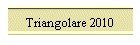 Triangolare 2010